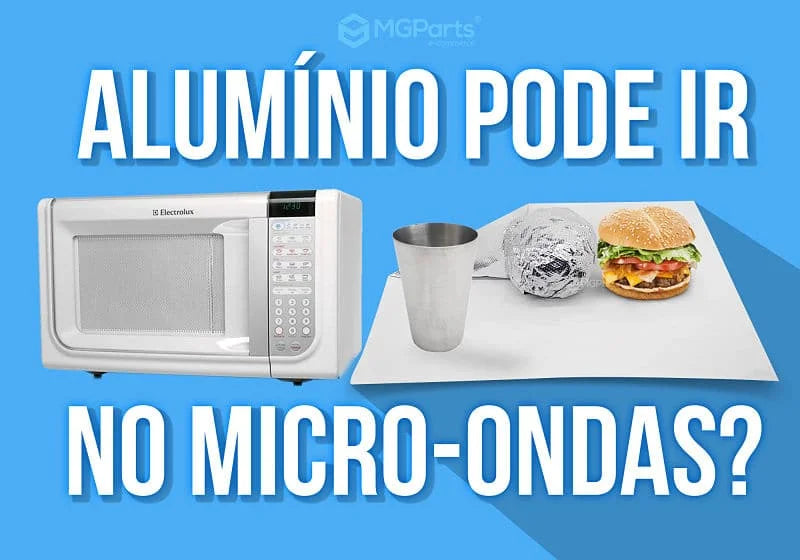 Alumínio Pode ir no Microondas? Entenda com a MGParts