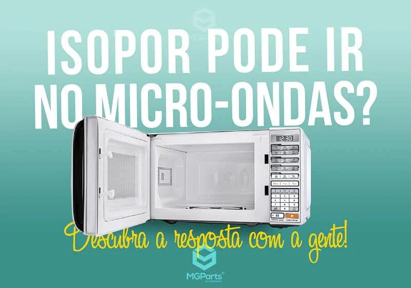 Isopor pode ir no micro-ondas? Veja quais materiais usar!