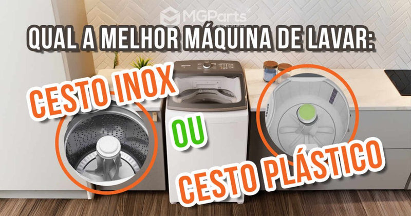 Qual a melhor máquina de lavar: com cesto inox ou plástico?